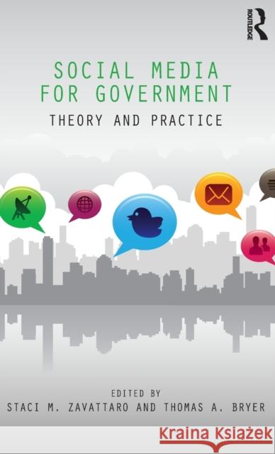 Social Media for Government: Theory and Practice Staci Zavattaro Thomas Bryer 9781498704564