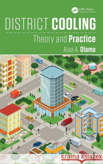 District Cooling: Theory and Practice M. Alaa Olama 9781498705509 CRC Press