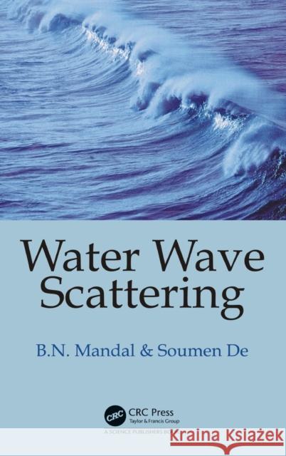 Water Wave Scattering Birendra Nath Mandal Soumen De 9781498705523