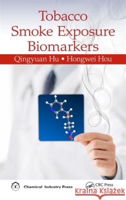 Tobacco Smoke Exposure Biomarkers Hu Qingyuan Hou Hongwei Qingyuan Hu 9781498705592
