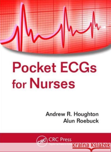 Pocket Ecgs for Nurses Andrew R. Houghton Alun Roebuck 9781498705936 CRC Press