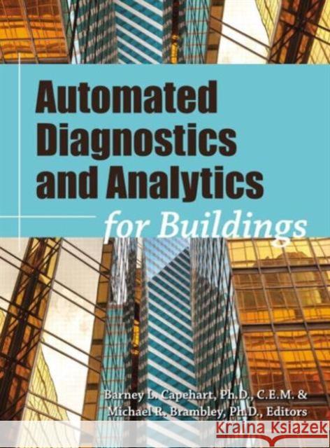 Automated Diagnostics and Analytics for Buildings Barney L. Capehart Michael Brambley Barney L. Capehar 9781498706117 Fairmont Press