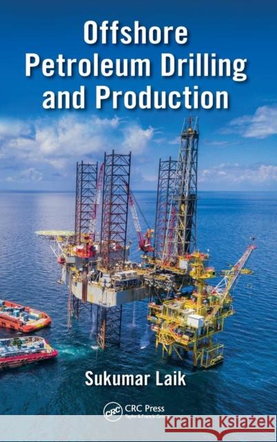 Offshore Petroleum Drilling and Production Sukumar Laik 9781498706124 CRC Press