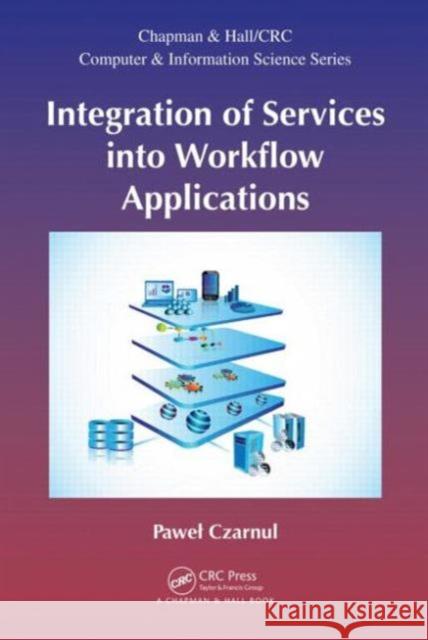 Integration of Services Into Workflow Applications Pawel Czarnul 9781498706469