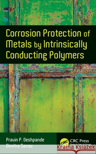 Corrosion Protection of Metals by Intrinsically Conducting Polymers Pravin Pralhad Deshpande Dimitra Sazou 9781498706926 CRC Press