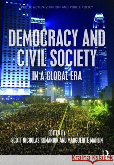 Democracy and Civil Society in a Global Era Scott Nicholas Romaniuk Marguerite Marlin 9781498707039