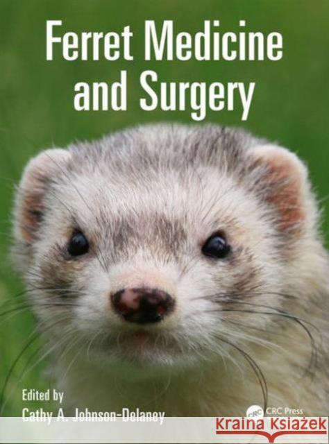 Ferret Medicine and Surgery Cathy Johnson-Delaney 9781498707879