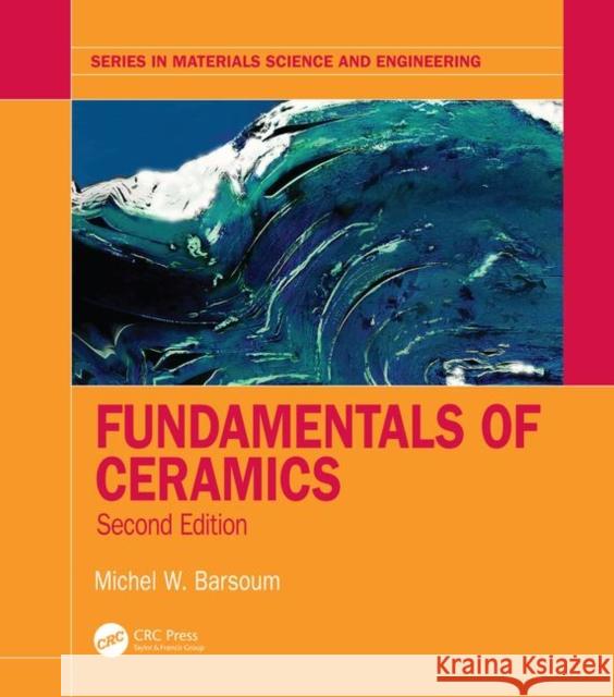 Fundamentals of Ceramics Michel Barsoum 9781498708135 CRC Press