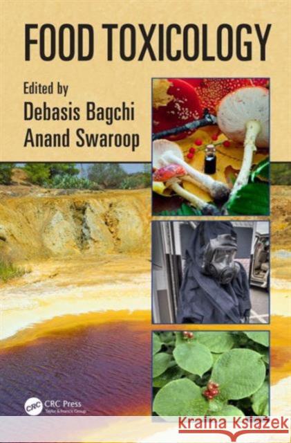 Food Toxicology Debasis Bagchi Anand Swaroop 9781498708746 CRC Press
