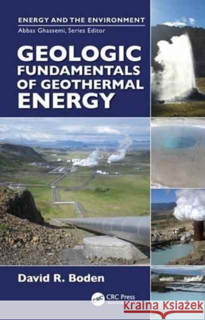 Geologic Fundamentals of Geothermal Energy David R. Boden 9781498708777 CRC Press