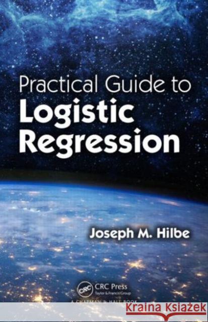 Practical Guide to Logistic Regression Joseph Hilbe 9781498709576 Taylor & Francis