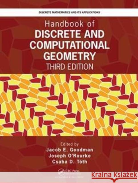 Handbook of Discrete and Computational Geometry Csaba D. Toth Joseph O'Rourke Jacob E. Goodman 9781498711395 CRC Press