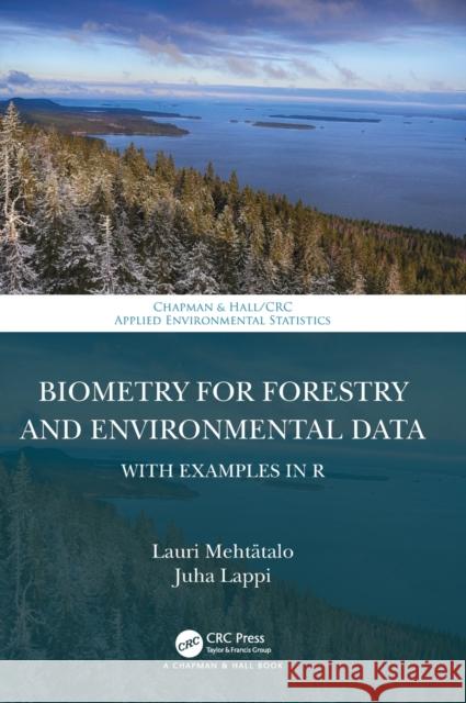 Biometry for Forestry and Environmental Data: With Examples in R Mehtätalo, Lauri 9781498711487 CRC Press