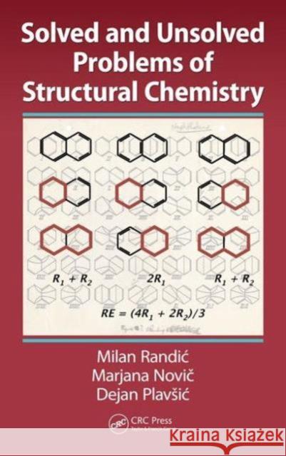 Solved and Unsolved Problems of Structural Chemistry Milan Randic Marjana Novic Dejan Plavsic 9781498711517 CRC Press