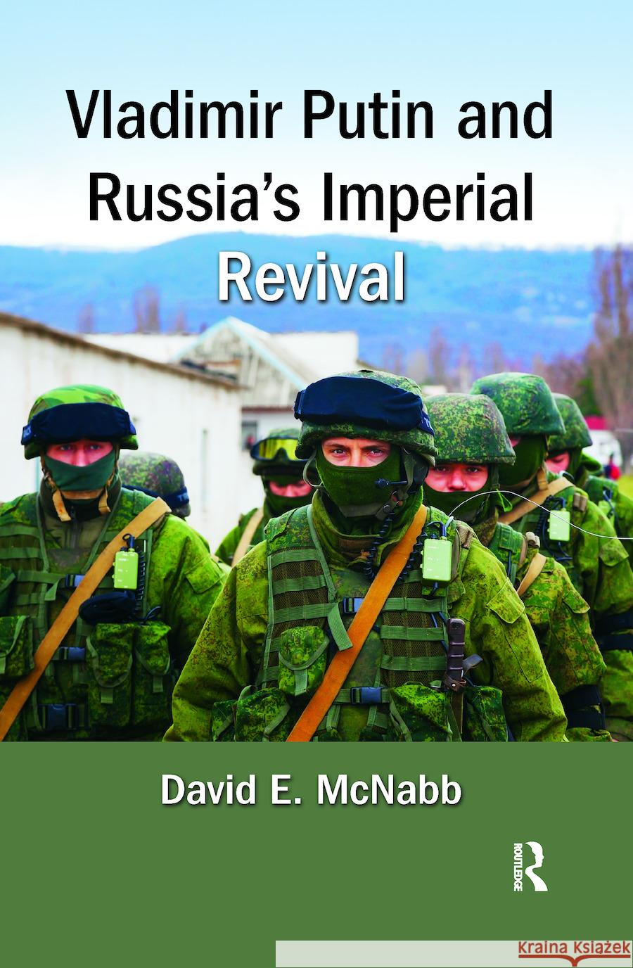 Vladimir Putin and Russia's Imperial Revival DavidE. McNabb 9781498711982 Taylor & Francis Inc