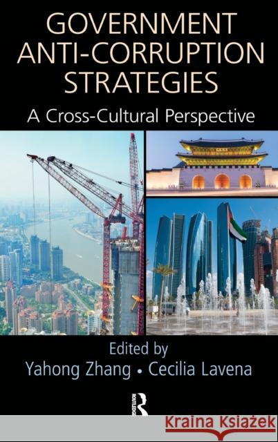 Government Anti-Corruption Strategies: A Cross-Cultural Perspective Yahong Zhang Cecilia Lavena 9781498712002 CRC Press