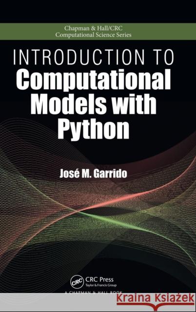 Introduction to Computational Models with Python Jose M. Garrido   9781498712033 Taylor and Francis