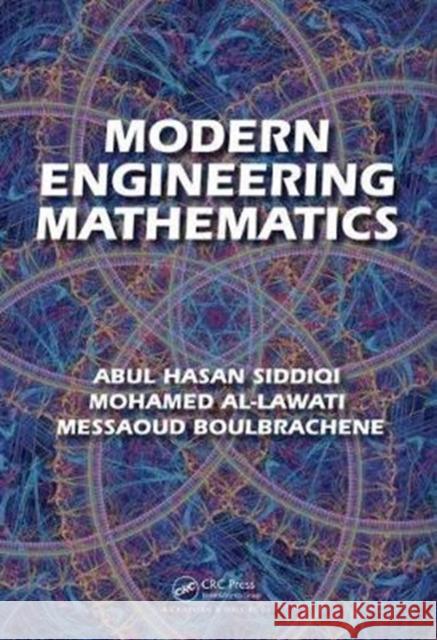 Modern Engineering Mathematics A. H. Siddiqi M. Al-Lawati M. Boulbrachene 9781498712057 CRC Press