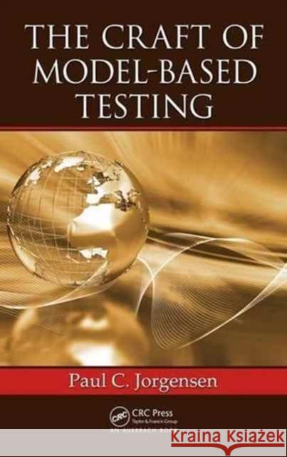The Craft of Model-Based Testing Paul C. Jorgensen 9781498712286 Auerbach Publications