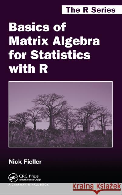 Basics of Matrix Algebra for Statistics with R Nick Fieller 9781498712361 CRC Press