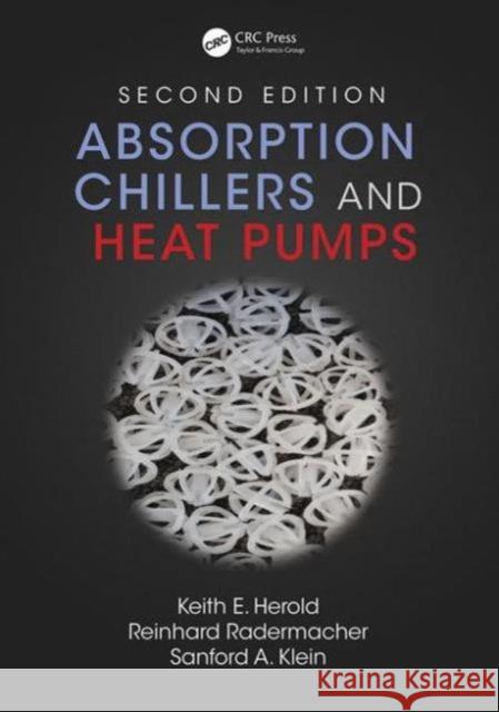 Absorption Chillers and Heat Pumps Keith E. Herold Reinhard Radermacher Sanford A. Klein 9781498714341