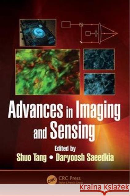 Advances in Imaging and Sensing Shuo Tang Saeedkia Daryoosh Krzysztof Iniewski 9781498714754 CRC Press