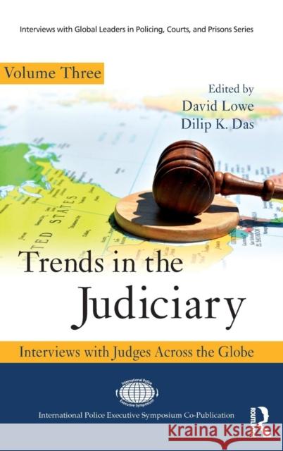 Trends in the Judiciary: Interviews with Judges Across the Globe, Volume Three David Lowe Dilip K. Das  9781498715133 Taylor and Francis