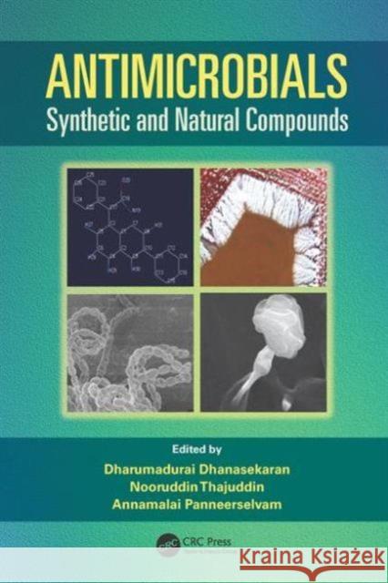 Antimicrobials: Synthetic and Natural Compounds Dharumadurai Dhanasekaran Nooruddin Thajuddin A. Panneerselvam 9781498715621 CRC Press