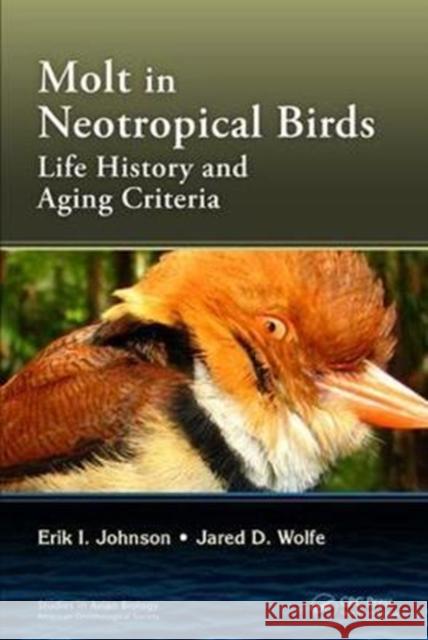 Molt in Neotropical Birds: Life History and Aging Criteria Erik I. Johnson Jared D. Wolfe 9781498716116