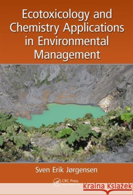 Ecotoxicology and Chemistry Applications in Environmental Management Sven Erik Jorgensen   9781498716529 Taylor and Francis