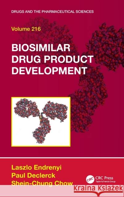 Biosimilar Drug Product Development Laszlo Endrenyi Paul Declerck Shein-Chung Chow 9781498718790