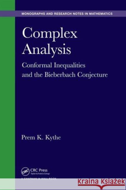 Complex Analysis: Conformal Inequalities and the Bieberbach Conjecture Prem K. Kythe 9781498718974 CRC Press