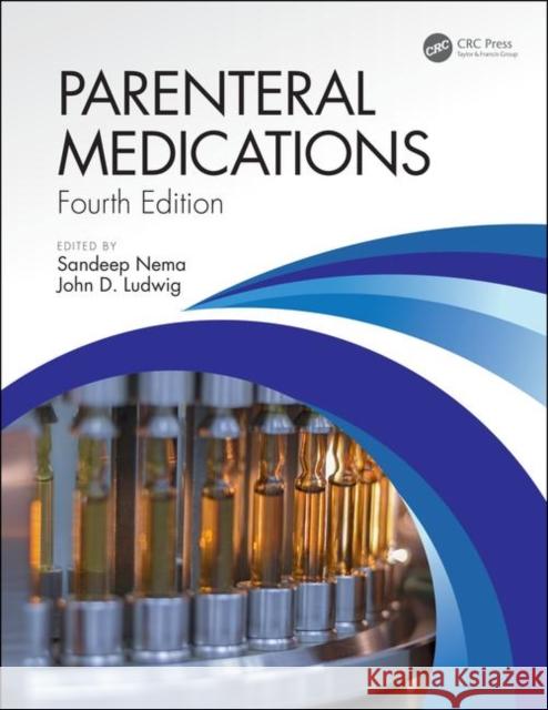 Parenteral Medications, Fourth Edition Sandeep Nema John D. Ludwig 9781498719148