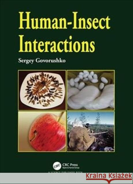 Human-Insect Interactions Sergey Govorushko 9781498719490 CRC Press