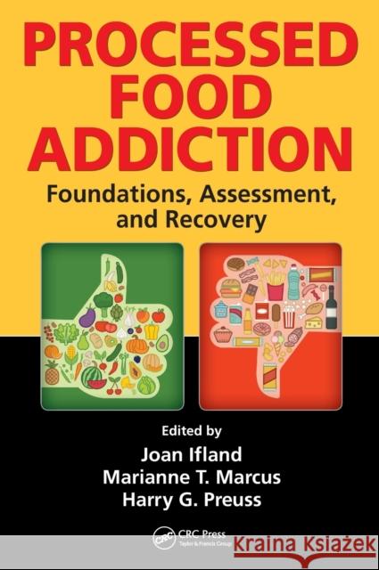 Processed Food Addiction: Foundations, Assessment, and Recovery Joan Ifland Marianne T. Marcus Harry G. Preuss 9781498719964 CRC Press