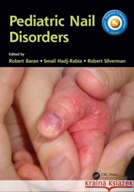 Pediatric Nail Disorders Robert Baran Smail Hadj-Rabia Robert Silverman 9781498720458 CRC Press