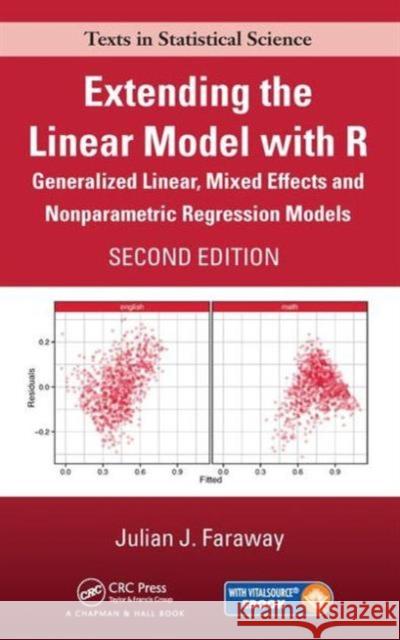 Extending the Linear Model with R: Generalized Linear, Mixed Effects and Nonparametric Regression Models, Second Edition Julian J. Faraway   9781498720960