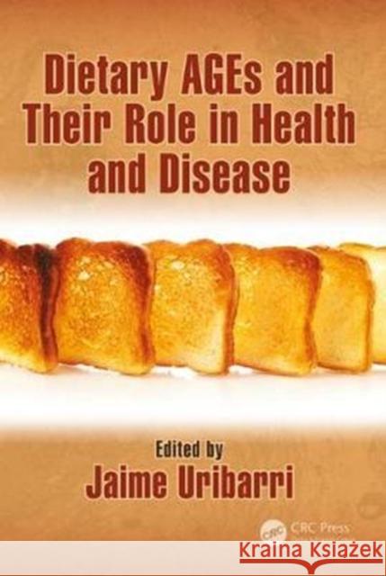 Dietary Ages and Their Role in Health and Disease Jaime Uribarri 9781498721516 CRC Press