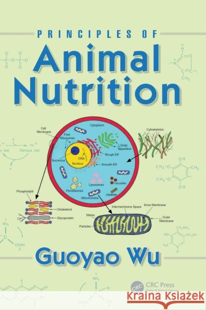 Principles of Animal Nutrition Guoyao Wu 9781498721608 CRC Press