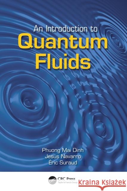 An Introduction to Quantum Fluids Eric Suraud Phuong Mai Dinh Jesus Navarro 9781498721639