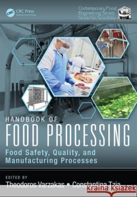 Handbook of Food Processing: Food Safety, Quality, and Manufacturing Processes Theodoros Varzakas Constantina Tzia 9781498721776 CRC Press
