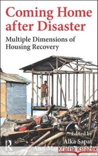 Coming Home After Disaster: Multiple Dimensions of Housing Recovery Alka Sapat Ann-Margaret Esnard 9781498722865 CRC Press