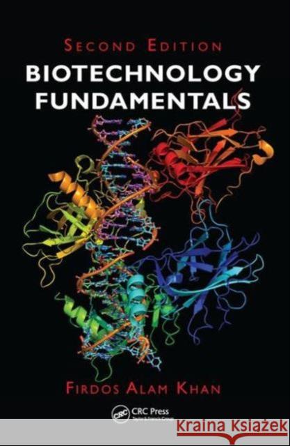 Biotechnology Fundamentals Khan, Firdos Alam 9781498723428 CRC Press