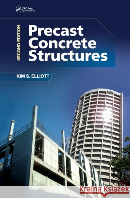Precast Concrete Structures Kim S. Elliott 9781498723992 CRC Press