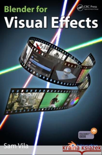 Blender for Visual Effects Samuel Vila 9781498724500 AK Peters