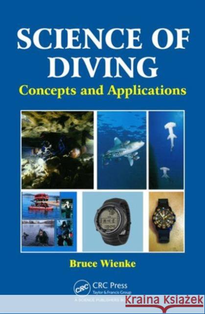 Science of Diving: Concepts and Applications Bruce Wienke 9781498725132 CRC Press