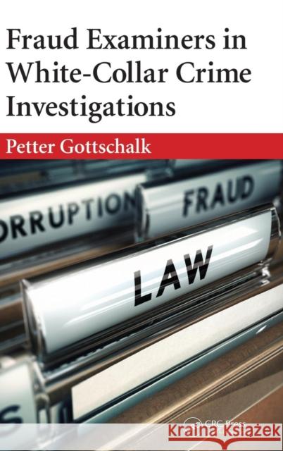 Fraud Examiners in White-Collar Crime Investigations Petter Gottschalk 9781498725163 CRC Press