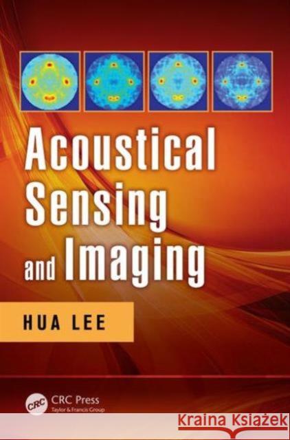 Acoustical Sensing and Imaging Hua Lee 9781498725736 CRC Press