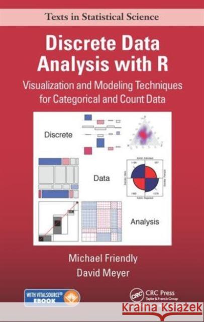 Discrete Data Analysis with R: Visualization and Modeling Techniques for Categorical and Count Data Michael Friendly David Meyer 9781498725835 CRC Press