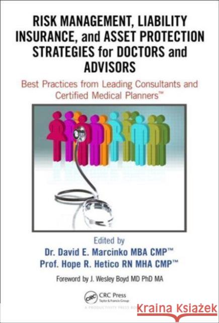 Risk Management, Liability Insurance, and Asset Protection Strategies for Doctors and Advisors: Best Practices from Leading Consultants and Certified David Edward Marcinko Hope Rachel Hetico 9781498725989 Productivity Press